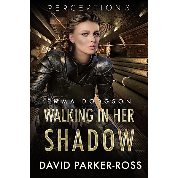 Walking in Her Shadow (Perceptions, #3) / Perceptions, David Parker-Ross