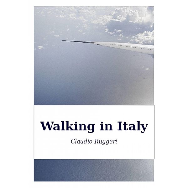 Walking in Italy / Babelcube Inc., Claudio Ruggeri