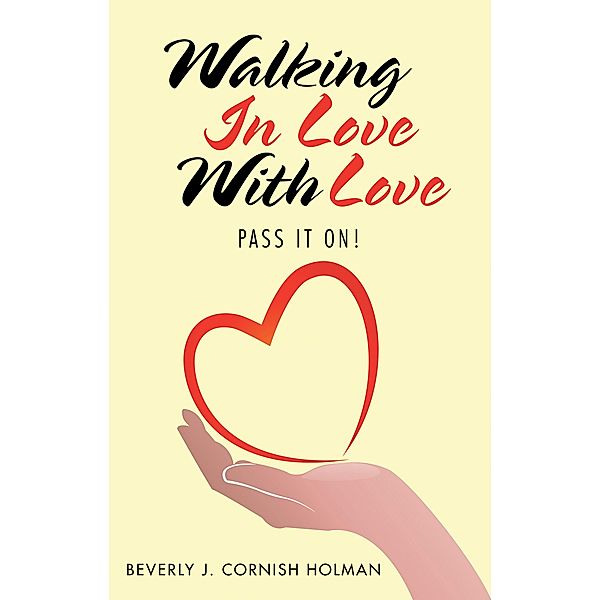 Walking in Love with Love, Beverly J. Cornish Holman