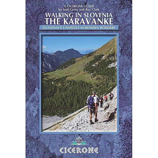 Walking in Slovenia: The Karavanke, Justi Carey, Roy Clark