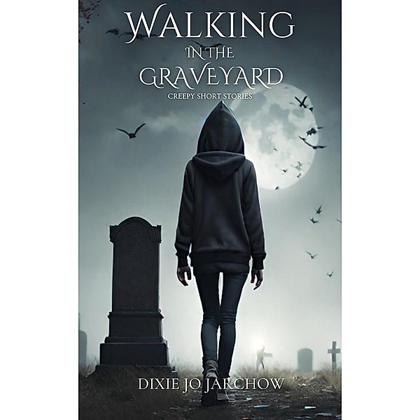 Walking In the Graveyard, Dixie Jo Jarchow