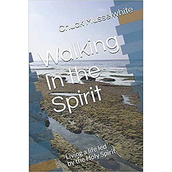 Walking in the Spirit, Chuck Musselwhite