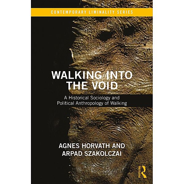 Walking into the Void, Arpad Szakolczai, Agnes Horvath