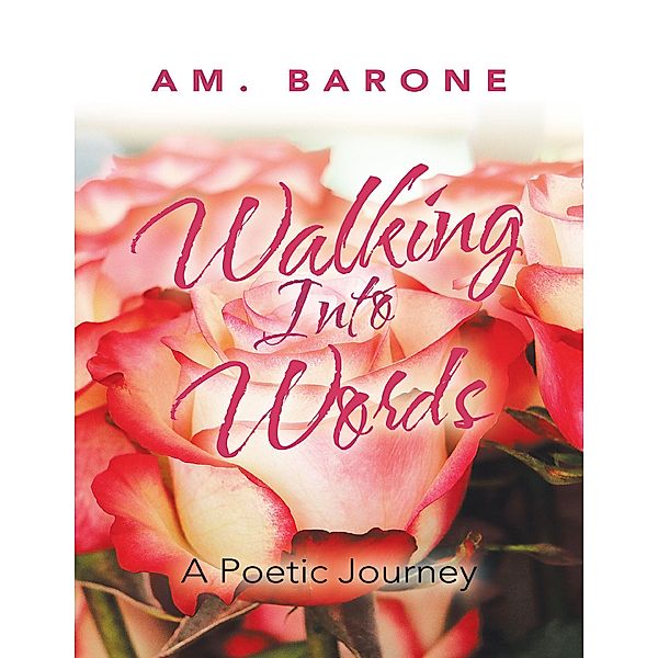 Walking Into Words: A Poetic Journey, Am. Barone