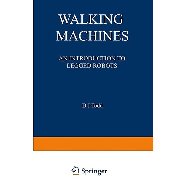 Walking Machines / Chapman and Hall Advanced Industrial Technology Series, D. J. Todd