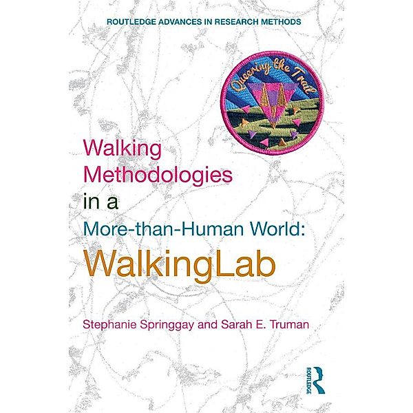 Walking Methodologies in a More-than-human World, Stephanie Springgay, Sarah E. Truman