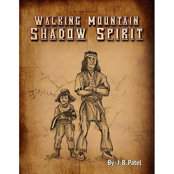 Walking Mountain-Shadow Spirit, J. B. Patel
