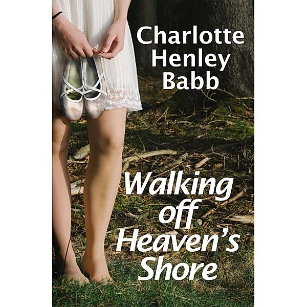 Walking Off Heaven's Shore, Charlotte Henley Babb
