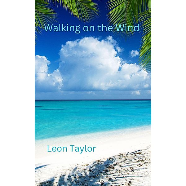 Walking on the Wind, Leon Taylor