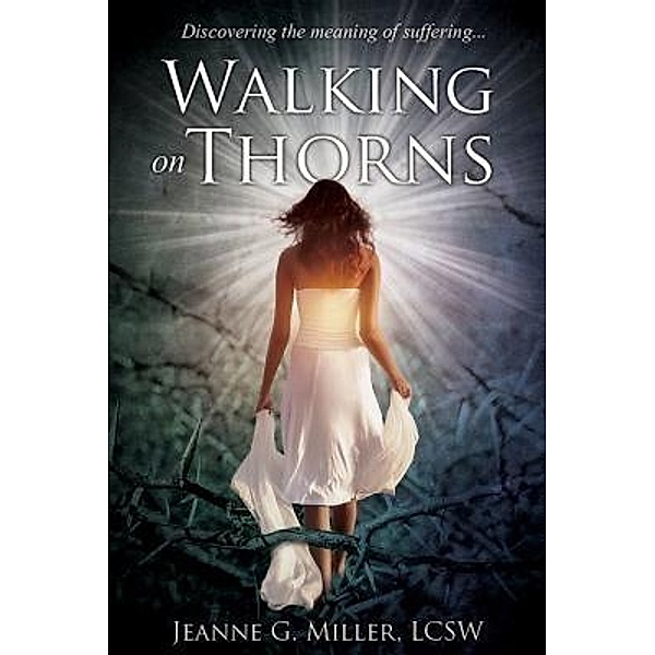 Walking On Thorns / Jeanne G. Miller, Jeanne G Miller