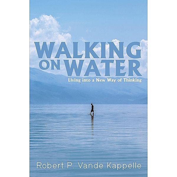 Walking on Water, Robert P. Vande Kappelle