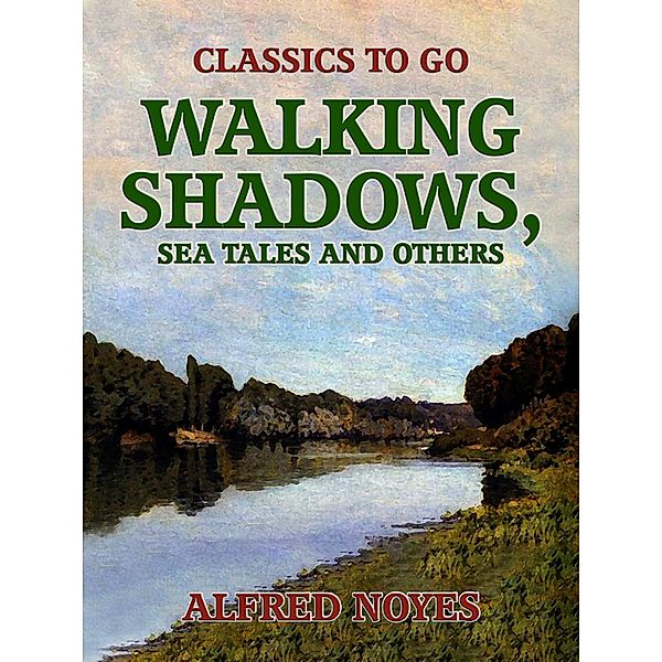 Walking Shadows, Sea Tales and Others, Alfred Noyes