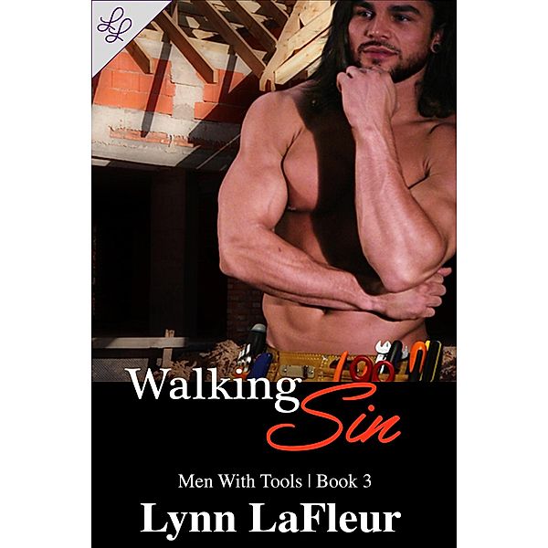 Walking Sin (Men With Tools, #3) / Men With Tools, Lynn Lafleur