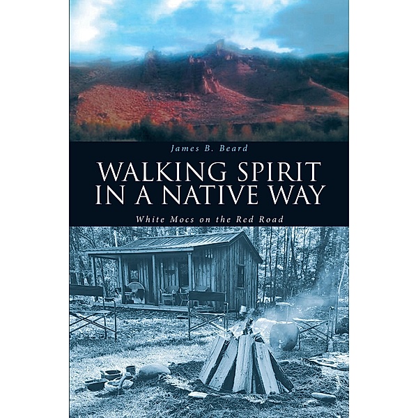 Walking Spirit in a Native Way, James B. Beard