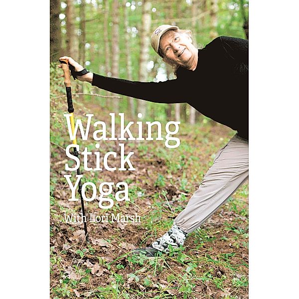 Walking Stick Yoga, Ph. D. Lori Marsh
