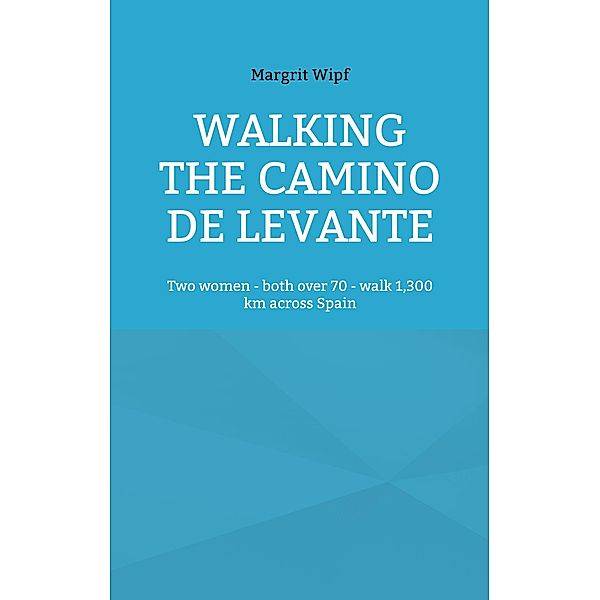 Walking the Camino de Levante, Margrit Wipf