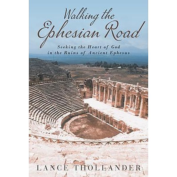 Walking the Ephesian Road / Book Vine Press, Lance Thollander