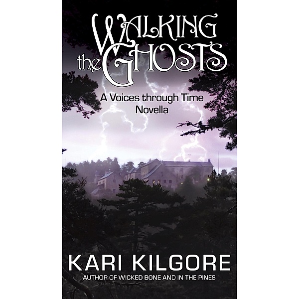 Walking the Ghosts (Voices through Time) / Voices through Time, Kari Kilgore