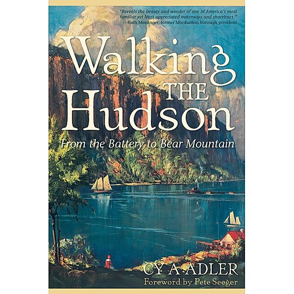 Walking The Hudson: From the Battery to Bear Mountain (Second Edition), Cy A Adler