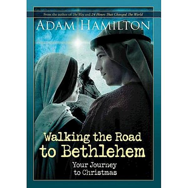 Walking the Road to Bethlehem, Adam Hamilton