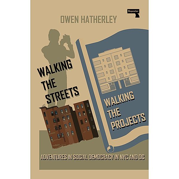 Walking the Streets/Walking the Projects, Owen Hatherley
