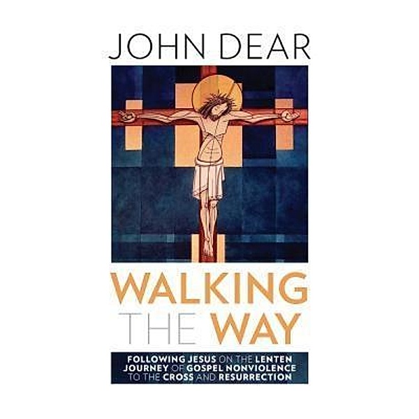 Walking the Way, John Dear