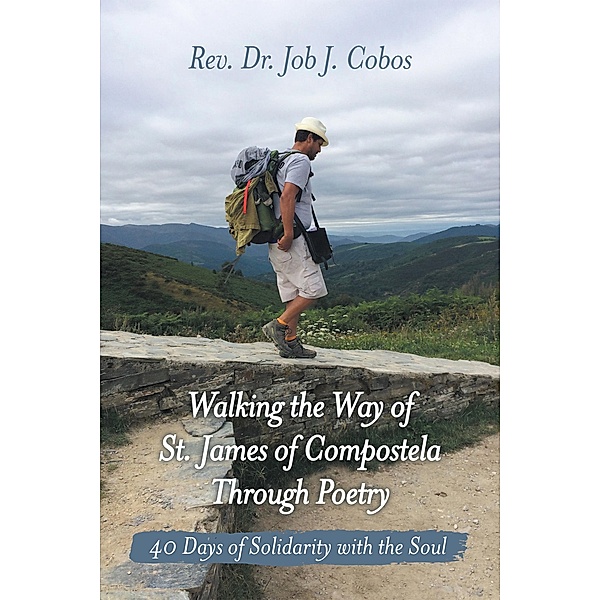 Walking the Way of St. James of Compostela Through Poetry, Rev. Job J. Cobos