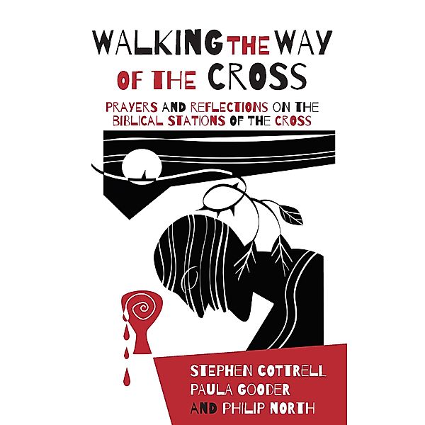 Walking the Way of the Cross, Stephen Cottrell, Paula Gooder