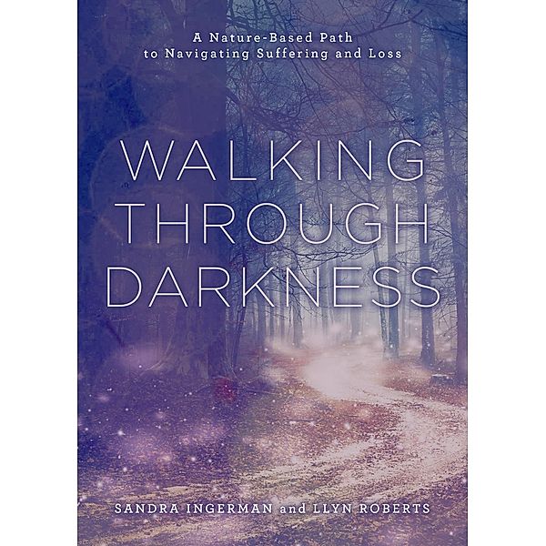 Walking through Darkness, Sandra Ingerman, Llyn Roberts