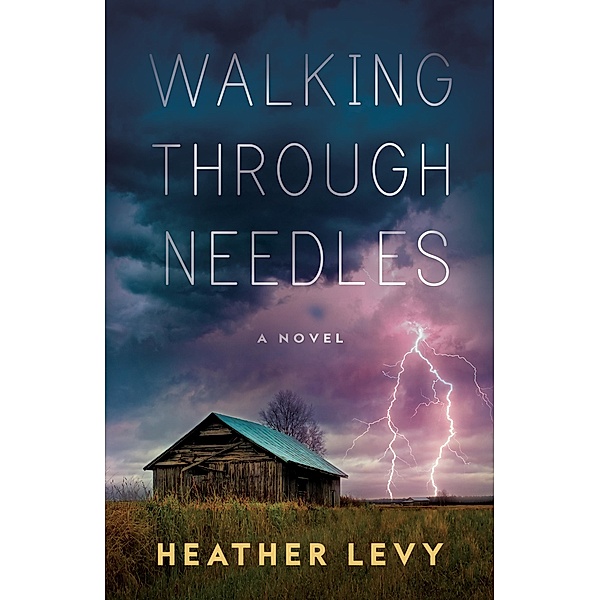 Walking Through Needles, Heather Levy
