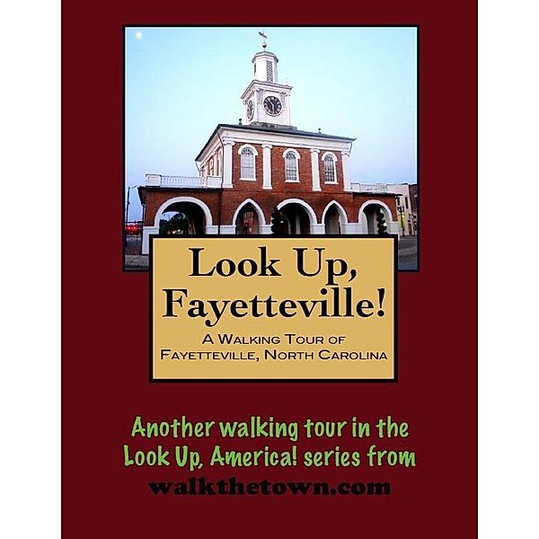 Walking Tour of Fayetteville, North Carolina / Doug Gelbert, Doug Gelbert