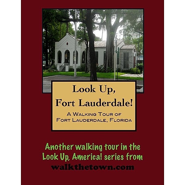 Walking Tour of Fort Lauderdale, Florida / Doug Gelbert, Doug Gelbert