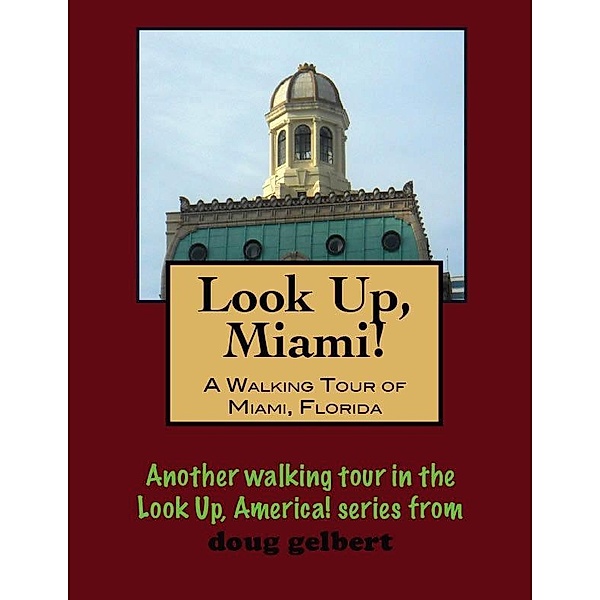 Walking Tour of Miami, Florida / Doug Gelbert, Doug Gelbert