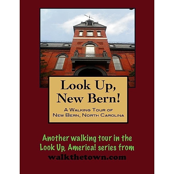 Walking Tour of New Bern, North Carolina / Doug Gelbert, Doug Gelbert