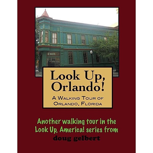 Walking Tour of Orlando, Florida / Doug Gelbert, Doug Gelbert