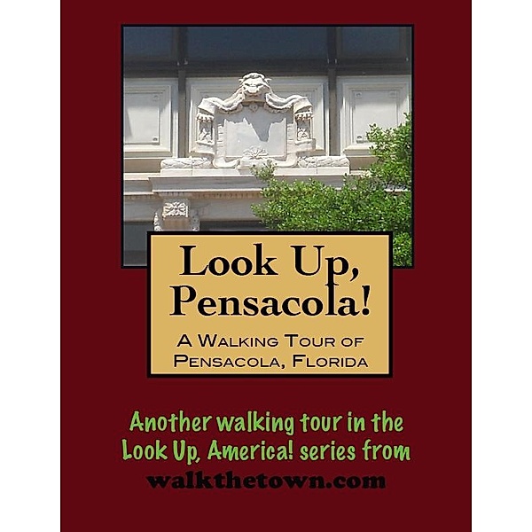 Walking Tour of Pensacola, Florida / Doug Gelbert, Doug Gelbert