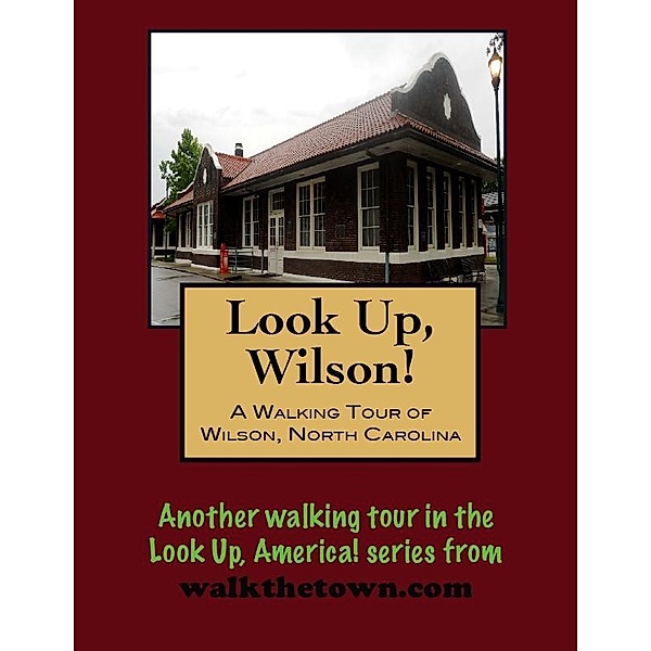 Walking Tour of Wilson, North Carolina / Doug Gelbert, Doug Gelbert