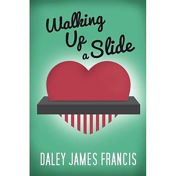 Walking Up a Slide, Daley James Francis