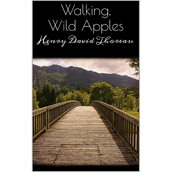 Walking, Wild Apples, Henry David Thoreau