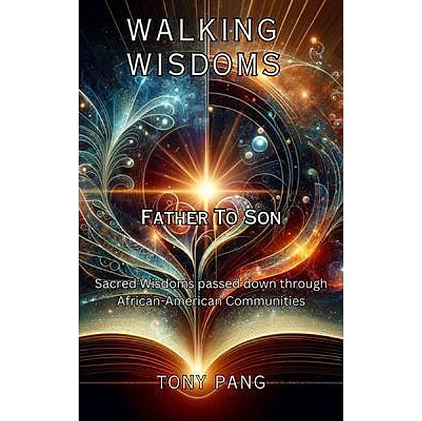 Walking Wisdoms: Father to Son, Tony Pang