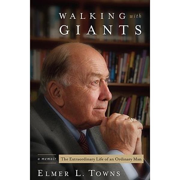 Walking with Giants, Elmer L. Towns