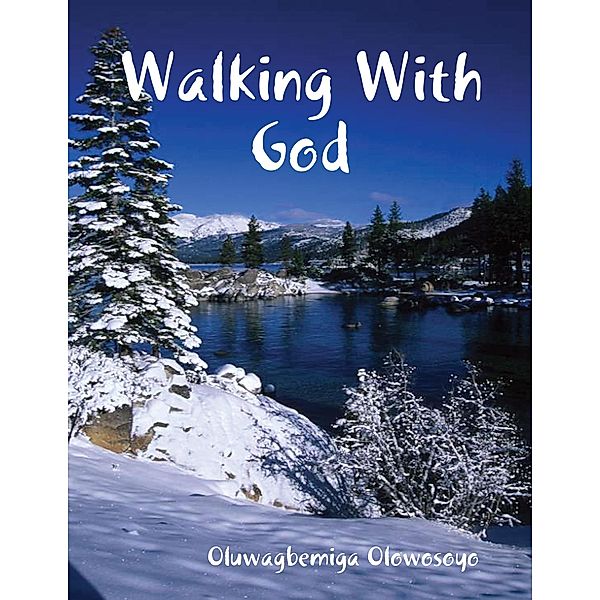 Walking With God, Oluwagbemiga Olowosoyo