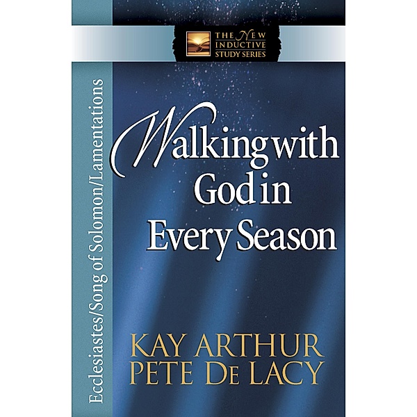 Walking with God in Every Season / Harvest House Publishers, Kay Arthur