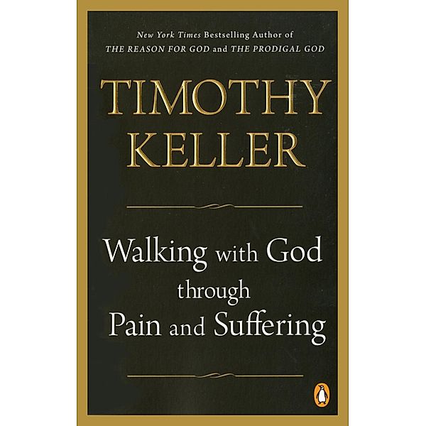 Walking with God through Pain and Suffering, Timothy Keller