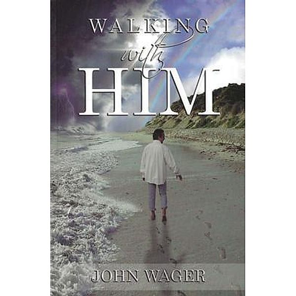 Walking With Him, John Wager