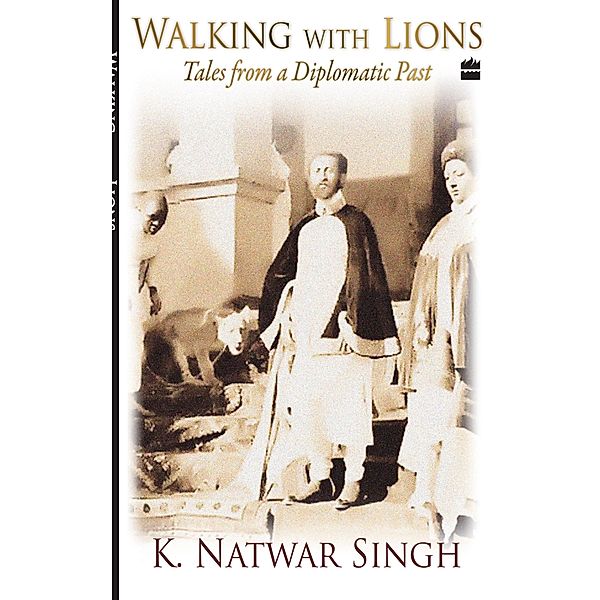 Walking With Lions, K. Natwar Singh