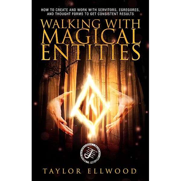 Walking with Magical Entities (Walking with Spirits, #1) / Walking with Spirits, Taylor Ellwood