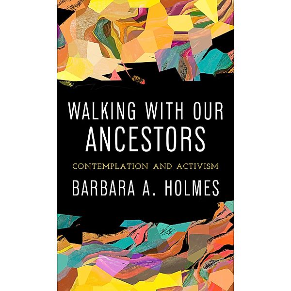 Walking with Our Ancestors, Barbara A. Holmes