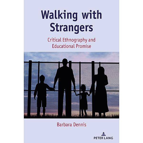 Walking with Strangers / Critical Qualitative Research Bd.29, Barbara Dennis