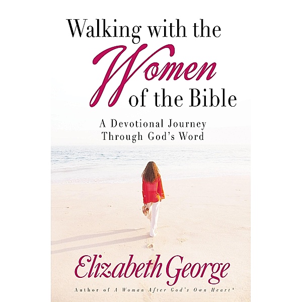 Walking with the Women of the Bible, Elizabeth George